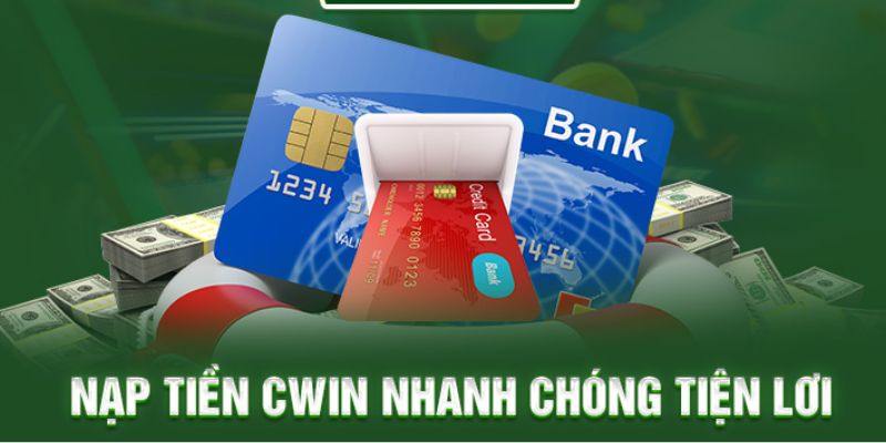 Hướng dẫn chi tiết cách nạp tiền CWIN thông qua ngân hàng