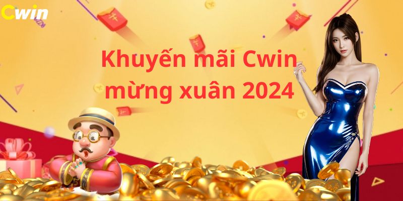 Nhiều chương trình khuyến mãi Cwin mừng năm mới