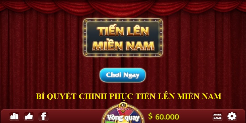 Tiến Lên Miền Nam - Cơ Hội Thắng Lớn Siêu Khủng 2024